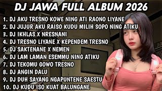 Download Lagu DJ JAWA FULL ALBUM TERBARU 2026 FULL BASS🎵DJ SEWATES KONCO🎵DJ RAISO NGAPUSI🎵DJ IKHLAS X NRESNANI MP3