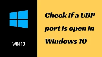 How do I check if a UDP port is open Windows 10?