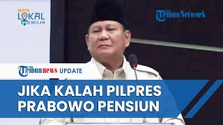 Prabowo Ungkap Akan Pensiun jika Kalah dalam Pilpres 2024: Saya Ingin Diberi Mandat Pimpin Bangsa