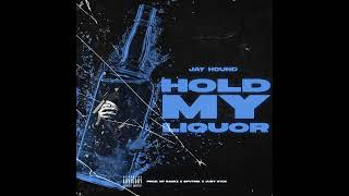 Jay Hound - Hold My Liquor [Official Audio]