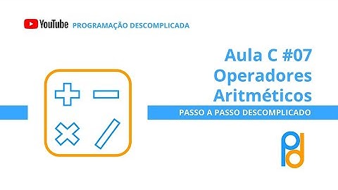 Linguagem C | Aula 07 - Operadores Aritméticos