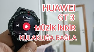Huawei Watch Gt 3 E Nasıl Müzik Yüklenir? Huawei Watch Gt 3 Kulaklık Bağlantısı Nasıl Yapılır?
