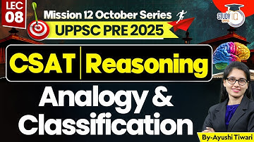 UPPCS Prelims 2025 | CSAT Reasoning | Analogy & Classification | By Ayushi Ma’am | UPPSC StudyIQ