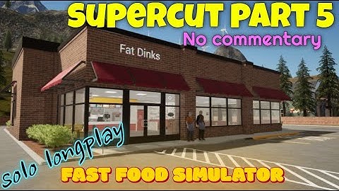 Fast Food Simulator Solo Longplay Supercut Part 5 / Level 30+ / No Commentary