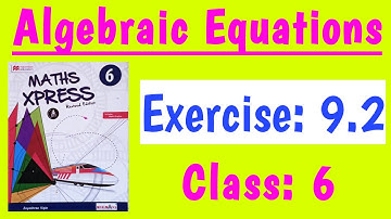 Algebraic Equations | Exercise 9.2 | Class 6 | Maths Xpress Solutions Grade 6