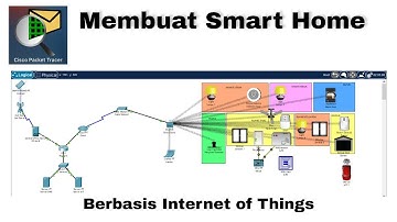 Membuat Simulasi Smart Home Berbasis Internet of Things | Cisco Paket Tracer