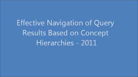 Effective Navigation of Query Results Based on Concept Hierarchies - 2011