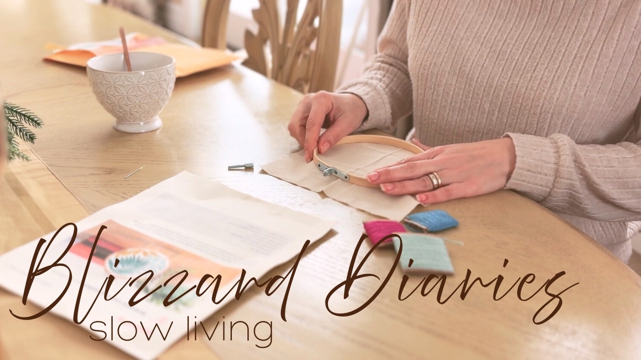 Snowed In ❄️\ Learning Embroidery \ Organizing & Enjoying Slow Winter Days