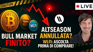 BITCOIN, CRYPTO: IL BULL MARKET È FINITO? ALTSEASON ANNULLATA? | WLFI: ASCOLTA PRIMA DI COMPRARE!