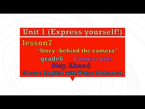 Unit1 Express Yourself Lesson7 Story Behind The Camera Connect Plus Grade6 First Term