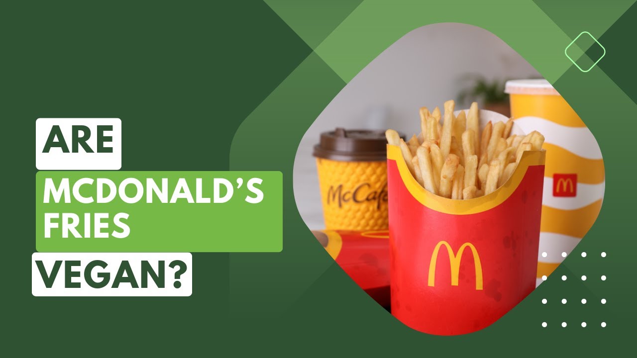 Are McDonald’s Fries Vegan? Exploring Ingredients and Vegan-Friendly Options