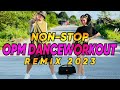 Nonstop opm danceworkout remix 2023 l danceworkout
