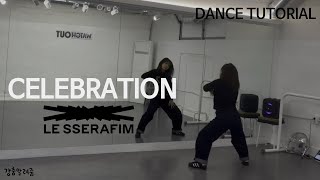 [Teaching]LE SSERAFIM(르세라핌)-CELEBRATION 안무 배우기 dance tutorial mirror mode 