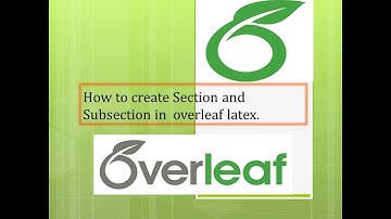 How to make Section and Subsection in Overleaf Latex | Section and Subsection in Overleaf Latex |