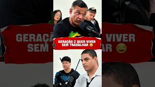 GERAÇÃO Z QUER VIVER SEM TRABALHAR 😂                         #boomer #redcast #geraçãoz
