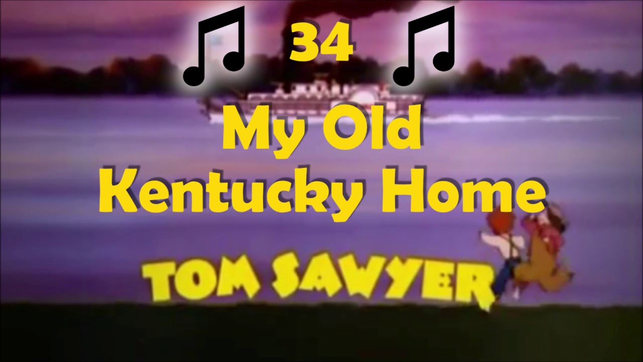 34 - My Old Kentucky Home