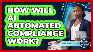 How Will AI Automated Compliance Work? - AI and Technology Law
