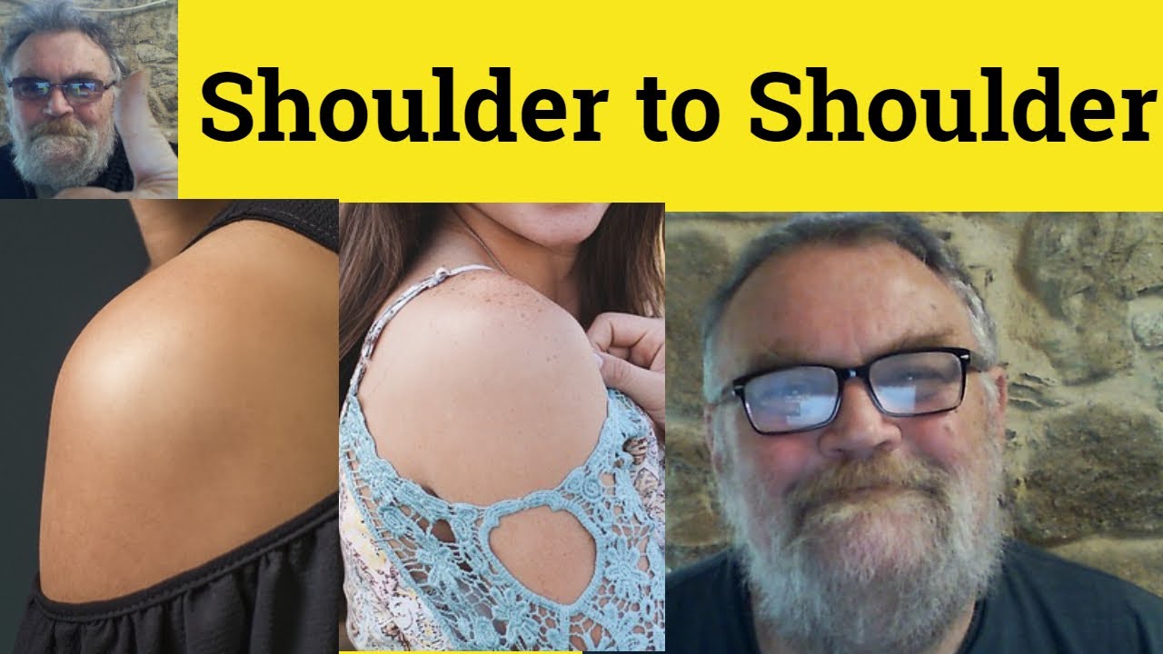 😎Shoulder to Shoulder Meaning - Shoulder to Shoulder Examples Shoulder ...