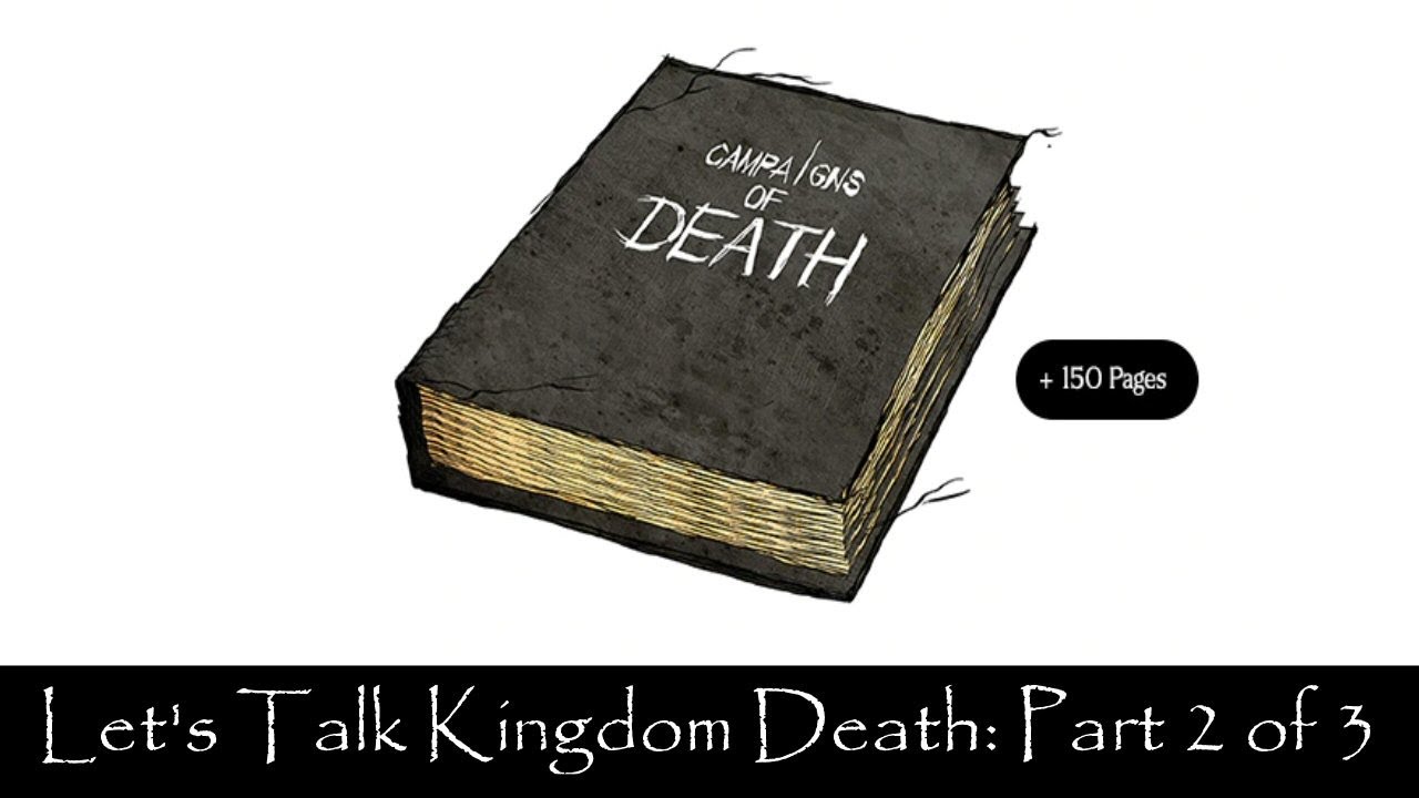 Let's Talk Kingdom Death! Campaigns of Death - Part 2 of 3 - YouTube