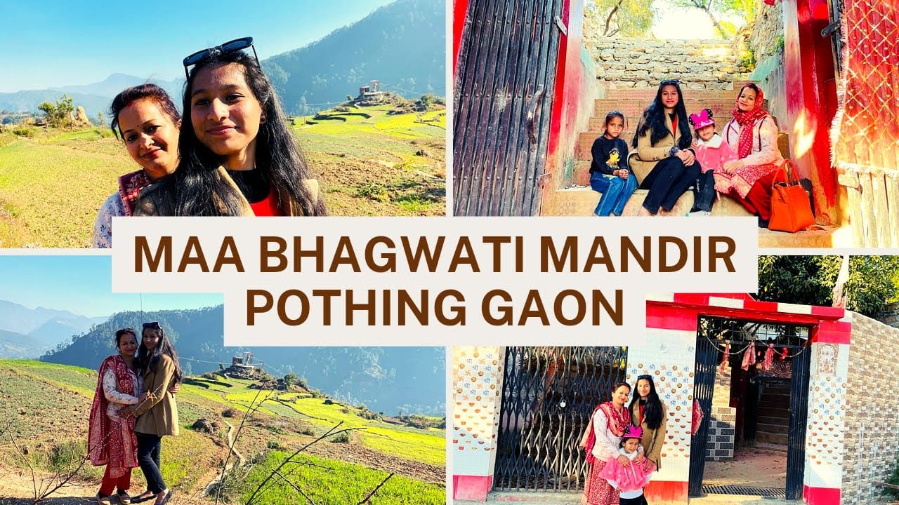 Maa Bhagwati Mandir Pothing Gaon 