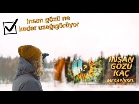 İNSAN GÖZÜ NE KADAR UZAĞI GÖRÜR? GÖZLERİMİZ KAÇ MEGAPİKSELDİR?  #bunubiliyormuydunuz
