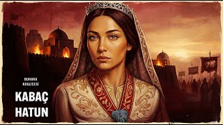 BUHARA KRALİÇESİ KABAÇ HATUN