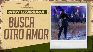 Busca Otro Amor - Chuy Lizárraga (Video Oficial)