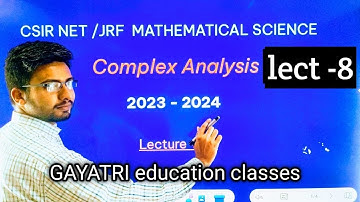 COMPLEX ANALYSIS | LECTURE 8 | CSIR NET/JRF | 2023-2024 | ROHIT SHUKLA SIR |#GAYATRIeducationclasses