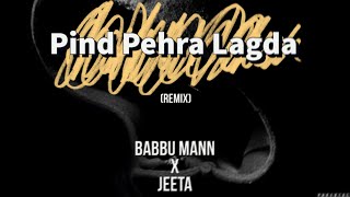 Pind Pehra Lagda Remix || Babbu Maan || Jeeta || 2024 || Hip Hop