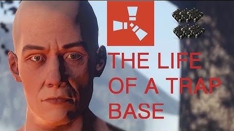 Rust - The Life of a Trap Base
