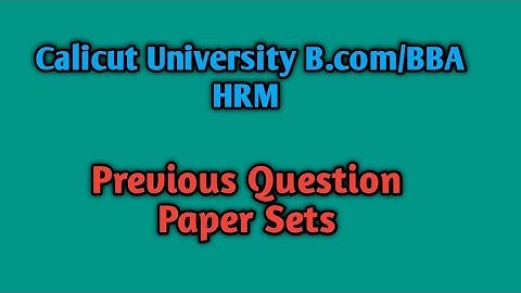 Calicut University B.com/BBA Human Resource Management previous Question Paper Sets