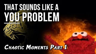 Being Chaos Incarnate for about 19 minutes... - That sounds like a YOU PROBLEM... (TSLAYP Chaos P1)