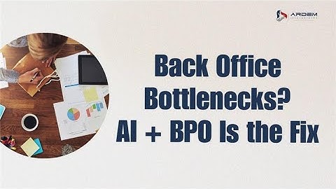 How AI and BPO is Fixing Back Office Bottlenecks in Various Industries | ARDEM Incorporated