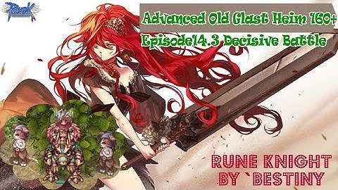 New Journeys Ep.15 Advanced/Nightmare Old Glast Heim 160 Rune Knight Dragon Breath Solo Ragnarok GGT
