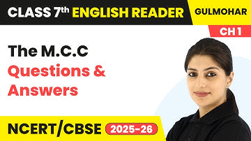 The M.C.C - Questions & Answers | Class 7 English (Gulmohar) Chapter 1 | CBSE 2025-26