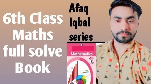 Class 6th mathematics full solve book,afaq Iqbal series class 6,afaq maths
