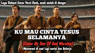 KU MAU CINTA YESUS SELAMA NYA - CITRA SCHOLASTIKA || COVER VERSI ROCK #lagurohaniterbaru #rock 