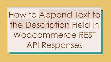 How to Append Text to the Description Field in Woocommerce REST API Responses