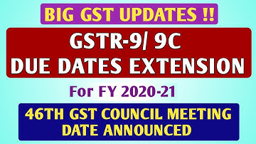 Big GST Updates: GSTR-9/ GSTR 9C Due Date Extension for FY 20-21|| 46th GST Council Meeting Date