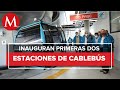 CdMx inaugura dos estaciones de Línea 1 del Cablebús; darán servicio gratis por un mes