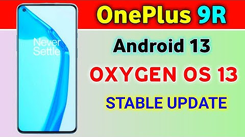 OnePlus 9R gets Android 13 based OxygenOS 13 Stable Update