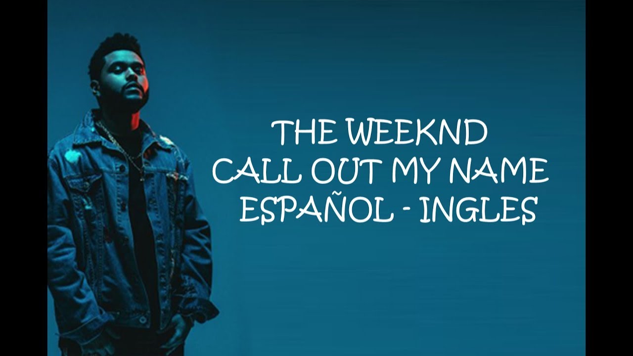 The Weeknd Call Out My Name (Sub Español Ingles) YouTube The Weeknd Call Out My Name (Sub Español Ingles) YouTube
