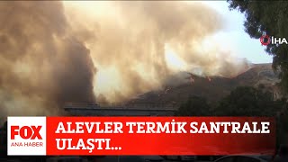Alevler Termik Santrale Ulaştı... 5 Ağustos 2021 Fox Ana Haber