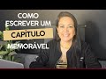 Como escrever um capítulo memorável