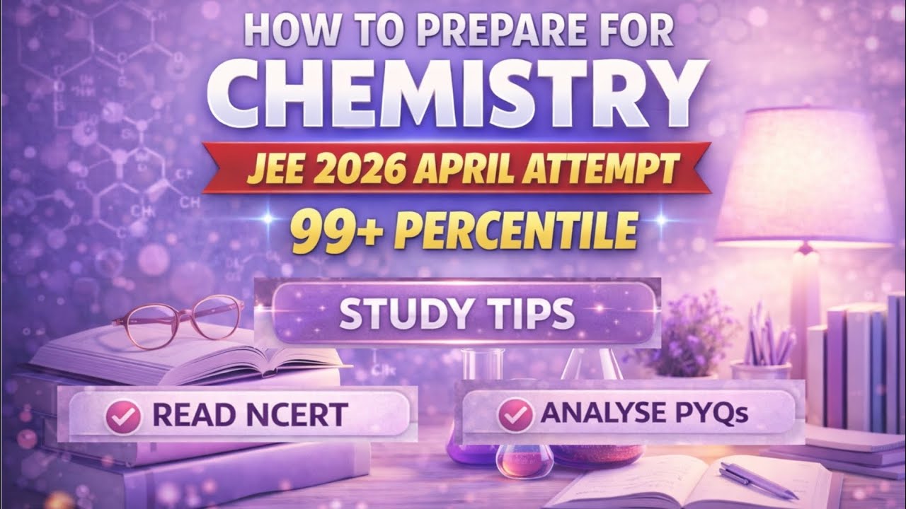How to prepare for chemistry JEE APRIL ATTEMPT 2026