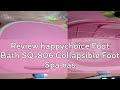 Review happychoice Foot Bath SQ-806 Collapsible Foot Spa basin Bubbles Massage Foot Soaking Tub wit