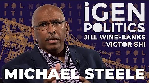 Michael Steele | iGen Politics w/ Victor Shi & Jil...