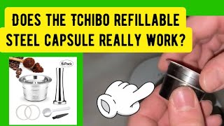 Does the Tchibo refillable steel capsule really work?