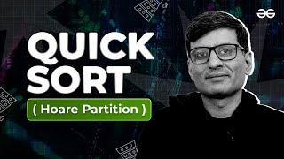 Hoare Partition Quick Sort | Lecture - 20 | GeeksforGeeks
