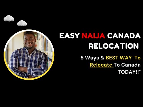 5 Ways to Canada Relocation from Nigeria Using the No Hassle Naija to Canada Japa System 2022